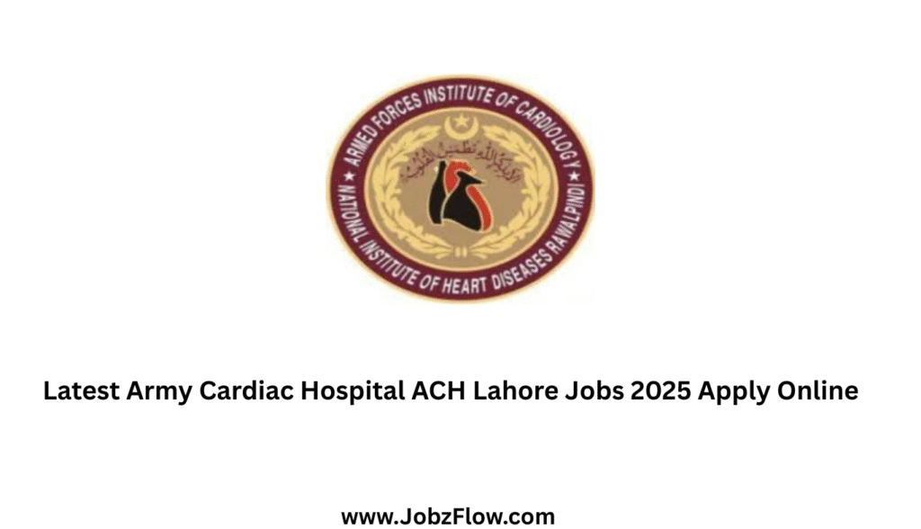 Latest Army Cardiac Hospital ACH Lahore Jobs 2025 Apply Online